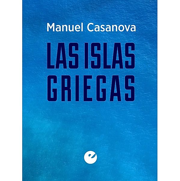 Las islas griegas, Manuel Casanova