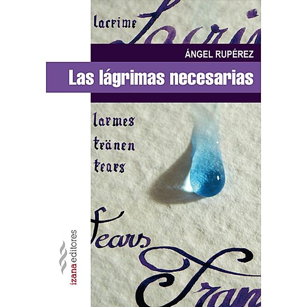 Las lágrimas necesarias / Narrativa Bd.16, Ángel Rupérez