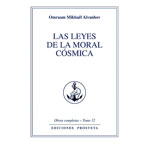 Las leyes de la moral cósmica / Obras Completas Bd.12, Omraam Mikhaël Aïvanhov