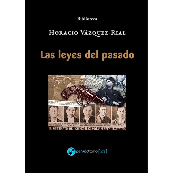 Las leyes del pasado / Biblioteca Horacio Vázquez-Rial, Horacio Vázquez-Rial