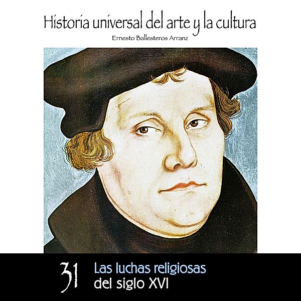 Las luchas religiosas del Siglo XVI, Ernesto Ballesteros Arranz