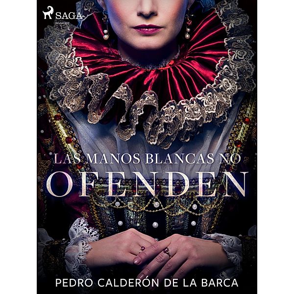 Las manos blancas no ofenden, Pedro Calderón de la Barca