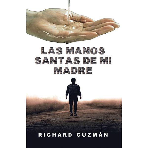 Las Manos Santas De Mi Madre, Richard Guzmán