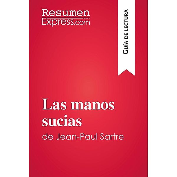 Las manos sucias de Jean-Paul Sartre (Guía de lectura), Resumenexpress