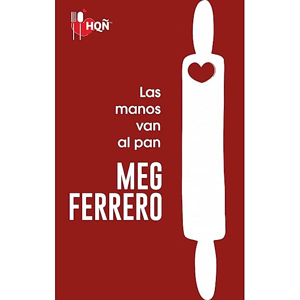 Las manos van al pan / HQÑ, Meg Ferrero