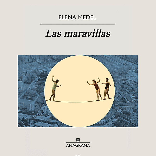 Las maravillas, Elena Medel