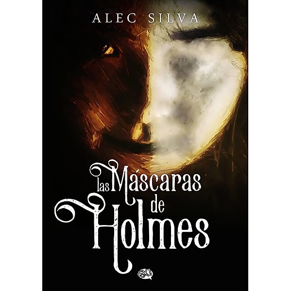 Las mascaras de Holmes / EX! Editora, Alec Silva