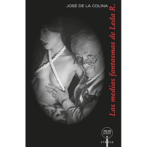 Las medias fantasmas de Leda R. / Minimalia erótica Bd.177, José de la Colina