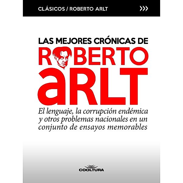 Las mejores crónicas de Roberto Arlt, Roberto Arlt