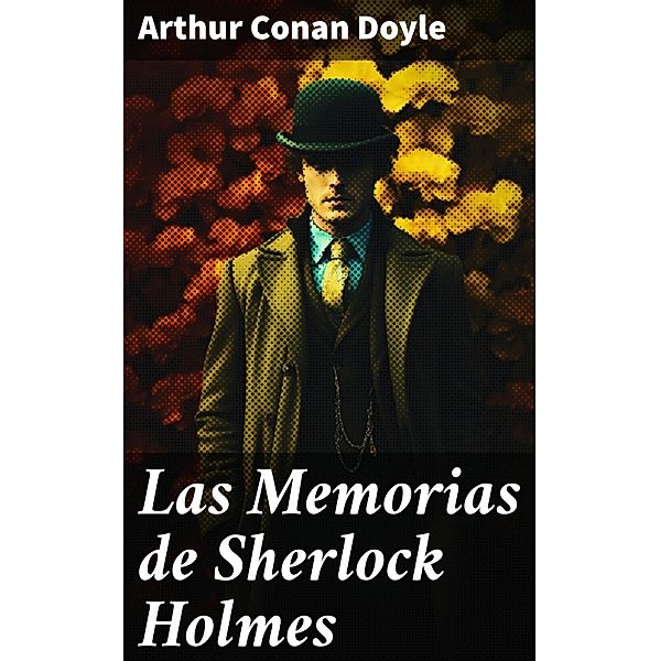 Las Memorias de Sherlock Holmes, Arthur Conan Doyle