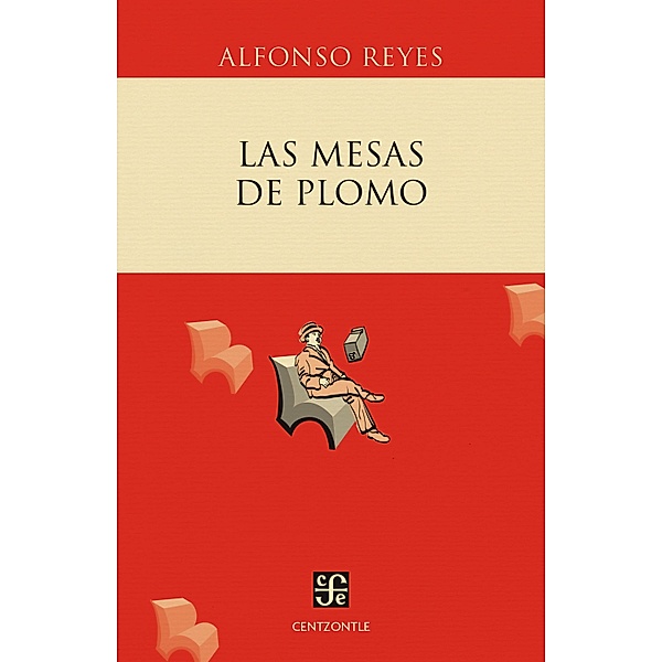 Las mesas de plomo / Centzontle, Alfonso Reyes