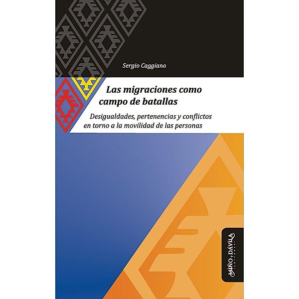 Las migraciones como campo de batallas / Antropología, estudios culturales y relaciones de poder, Sergio Caggiano