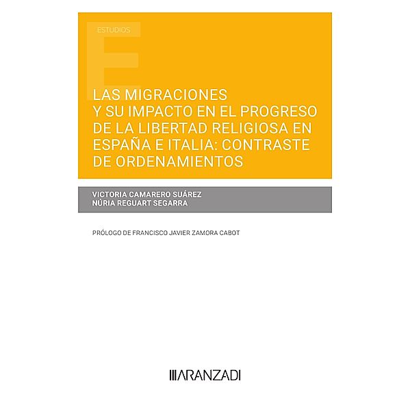 Las migraciones y su impacto en el progreso de la libertad religiosa en España e Italia: contraste de ordenamientos / Estudios, María Victoria Camarero Suárez, Núria Reguart Segarra