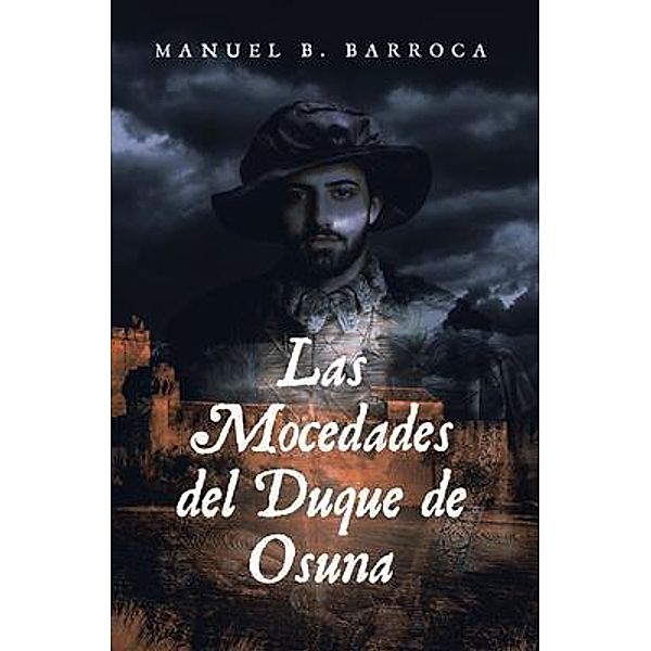 Las Mocedades del Duque de Osuna by D. Cristóbal de Monroy y Silva / Book Vine Press, Manuel Barroca