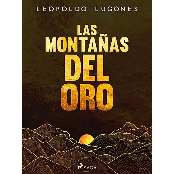 Las montañas del oro, Leopoldo Lugones