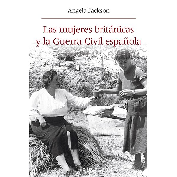 Las mujeres británicas y la Guerra Civil española / Història i Memòria del Franquisme Bd.26, Angela Jackson