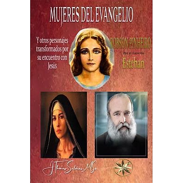 Las Mujeres del Evangelio Y otros personajes transformados por el encuentro con Jesús, Robson Pinheiro, Por El Espíritu Esteban