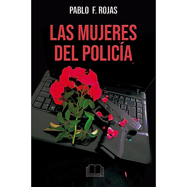 Las mujeres del policía, Pablo F. Rojas