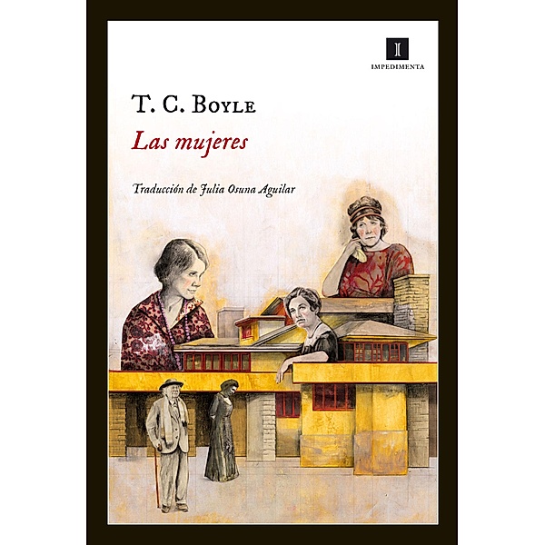 Las mujeres / Impedimenta Bd.107, T. C. Boyle