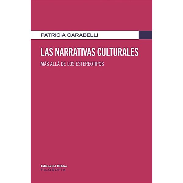 Las narrativas culturales / Filosofía, Patricia Carabelli