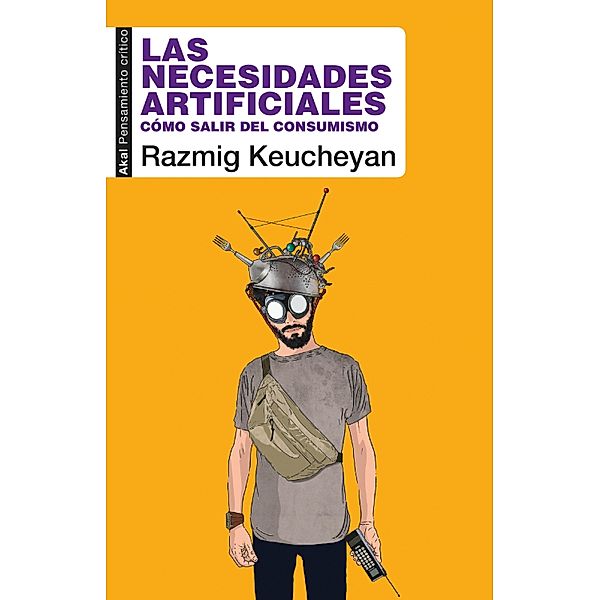 Las necesidades artificiales / Pensamiento crítico Bd.96, ¿Razmig ¿Keucheyan