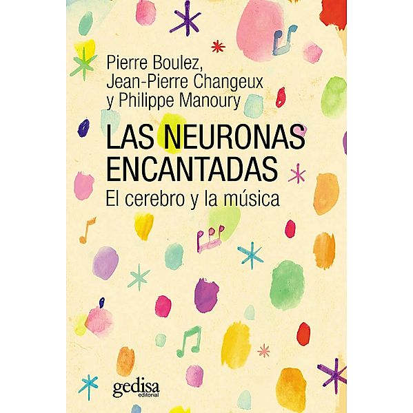 Las neuronas encantadas, Pierre Boulez, Jean-Pierre Changeux, Phillipe Manoury