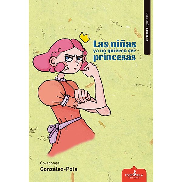 Las niñas ya no quieren ser princesas, Covagonda González-Pola