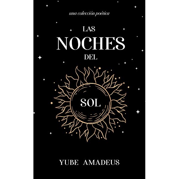 Las Noches del Sol (Galaxia en Poesía, #1) / Galaxia en Poesía, Yube Amadeus