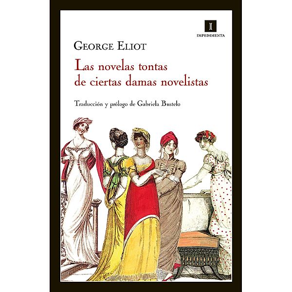 Las novelas tontas de ciertas damas novelistas / Impedimenta Bd.72, George Eliot