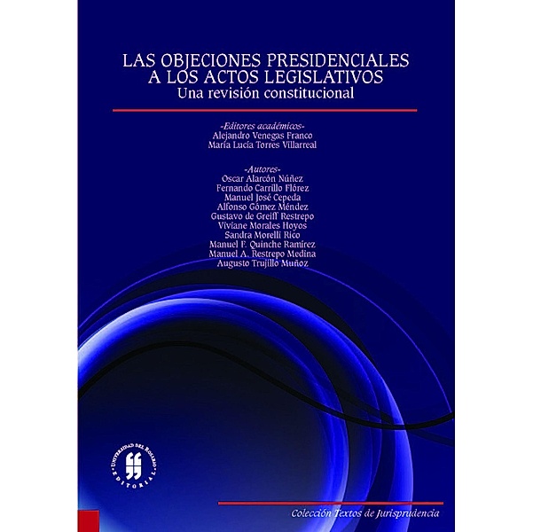 Las objeciones presidenciales a los actos legislativos / Colección Textos de Jurisprudencia, Varios Autores