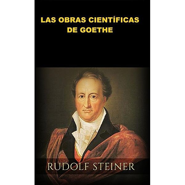 Las Obras científicas de Goethe (Traducido), Rudolf Steiner