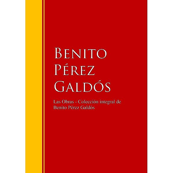 Las Obras - Colección de Benito Pérez Galdós / Biblioteca de Grandes Escritores, Benito Pérez Galdós