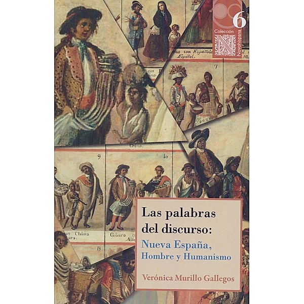 Las palabras del discurso / Colección Novohispana Bd.6, Verónica Murillo Gallegos