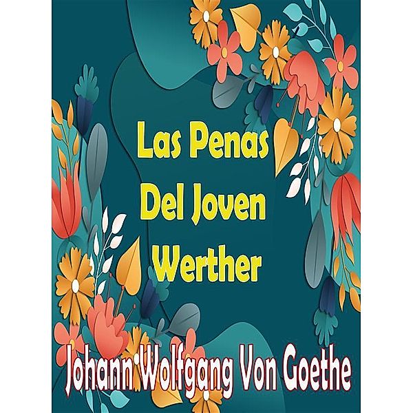 Las Penas Del Joven Werther, Johann Wolfgang von Goethe