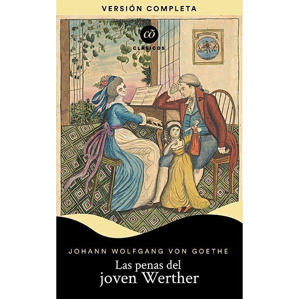 Las penas del joven Werther / Clásicõs, Johann Wolfgang von Goethe