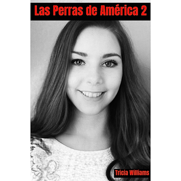 Las Perras de América 2, Tricia Williams