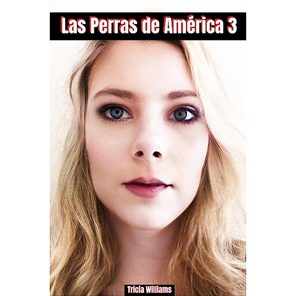 Las Perras de América 3, Tricia Williams