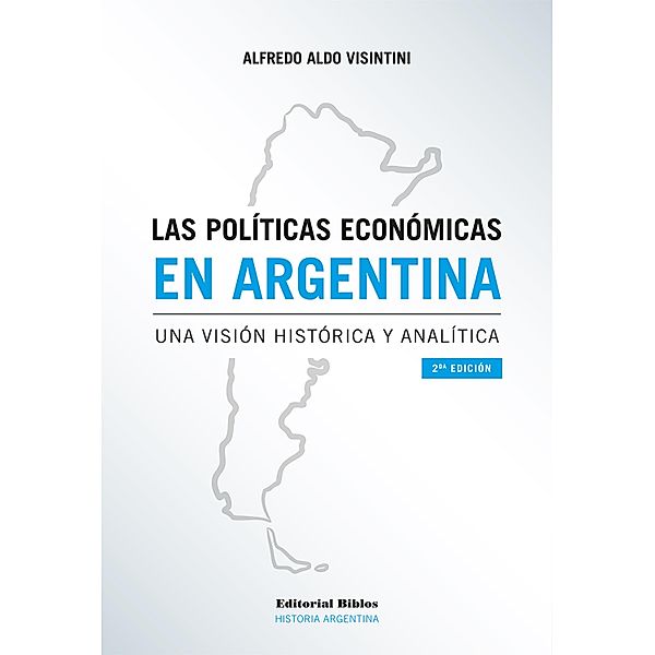 Las políticas económicas en Argentina / Historia, Alfredo Aldo Visintini