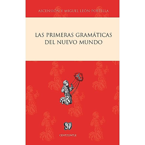 Las primeras gramáticas del Nuevo Mundo, Miguel León-Portilla, Ascención H. de León-Portilla