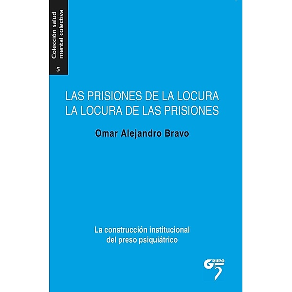 Las prisiones de la locura, la locura de las prisiones, Omar Alejandro Bravo