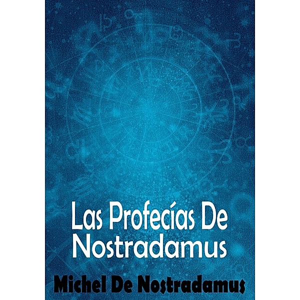 Las Profecías De Nostradamus, Michel de Nostradamus