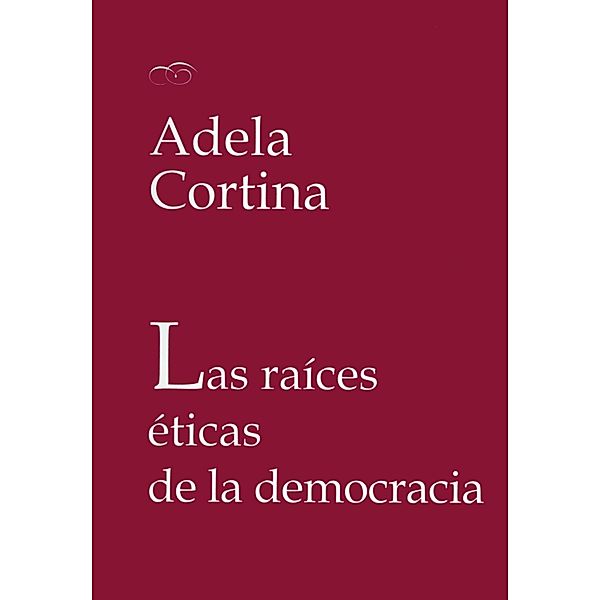 Las raíces éticas de la democracia / Fora de Col·lecció, Adela Cortina Orts
