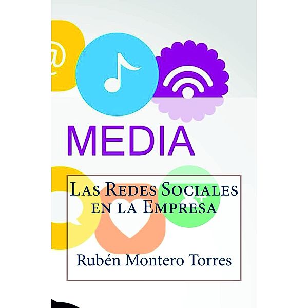 Las Redes Sociales en la Empresa, Rubén Montero Torres