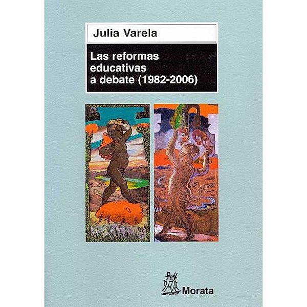 Las reformas educativas a debate  (1982 - 2006), Julia Varela