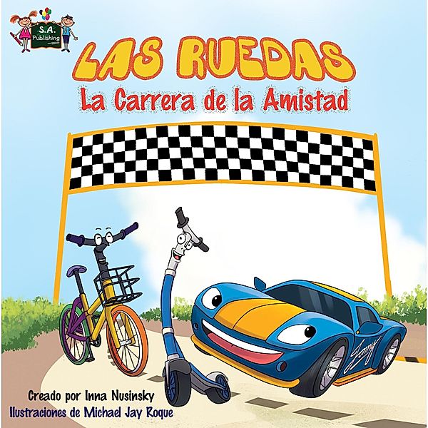 Las Ruedas: La Carrera de la Amistad (Spanish Book for Kids) / Spanish Bedtime Collection, Inna Nusinsky, Kidkiddos Books
