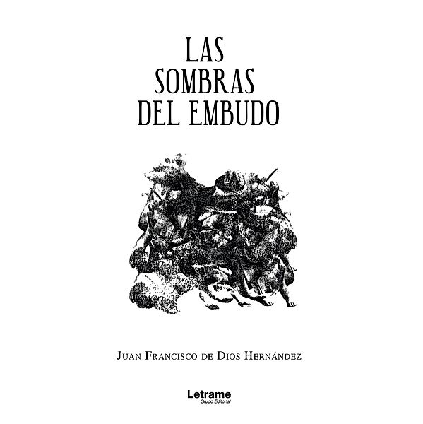 Las sombras del embudo, Juan Francisco de Dios Hernández