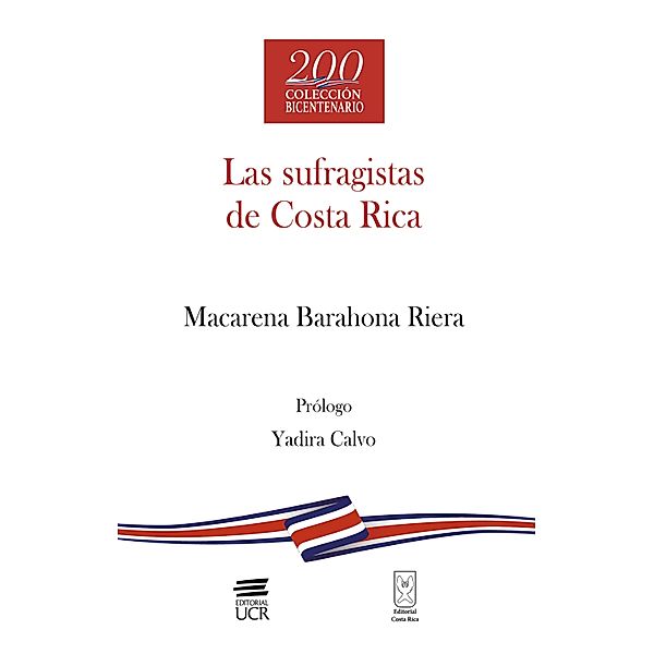 Las sufragistas de Costa Rica / Debates del Bicentenario, Macarena Barahona Riera