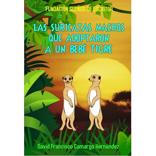 Las Suricatas Machos Que Adoptaron A Un Bebé Tigre, David Francisco Camargo Hernández