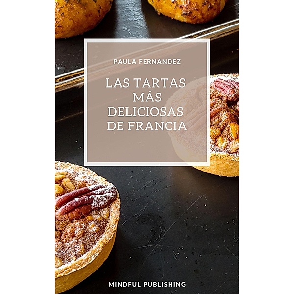 Las tartas más deliciosas de Francia, Paula Fernandez