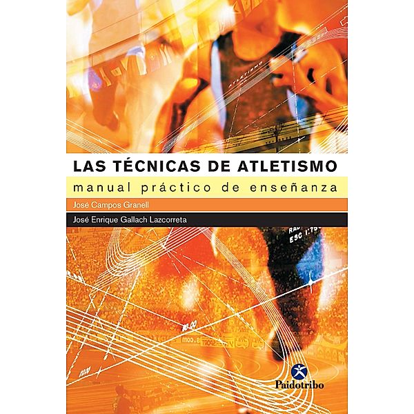 Las técnicas de atletismo / Atletismo, José Campos Granell, José Enrique Gallach Lazcorreta